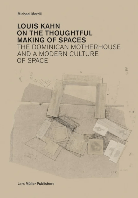 Louis Kahn: on the Thoughtful Making of Spaces av Michael Merrill
