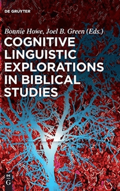 Cognitive Linguistic Explorations in Biblical Studies
