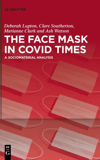 The Face Mask In COVID Times av Deborah Lupton, Clare Southerton, Marianne Clark, Ash Watson