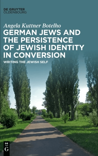 German Jews and the Persistence of Jewish Identity in Conversion av Angela Kuttner Botelho
