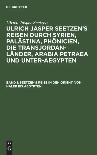 Seetzen's Reise in den Orient. Von Halep bis Aegypten av Ulrich Jasper Seetzen
