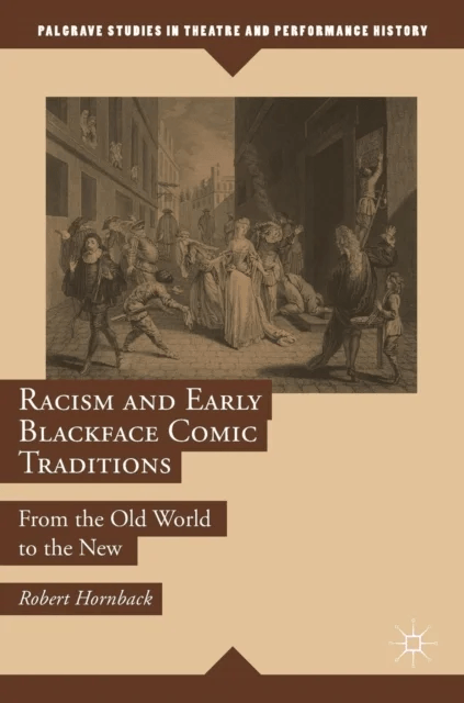 Racism and Early Blackface Comic Traditions av Robert Hornback