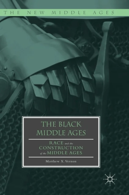 The Black Middle Ages av Matthew X. Vernon