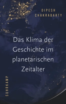 Das Klima der Geschichte im planetarischen Zeitalt av Dipesh Chakrabarty