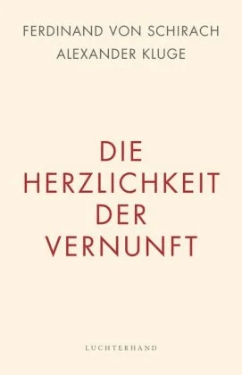 Die Herzlichkeit der Vernunft av Ferdinand von Schirach