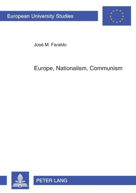 Europe, Nationalism, Communism av Jose Faraldo