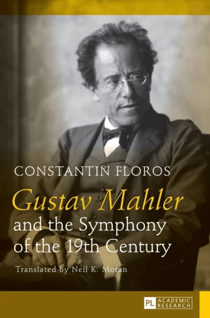 Gustav Mahler and the Symphony of the 19th Century av Constantin Floros
