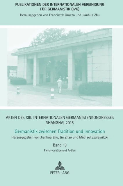 Akten des XIII. Internationalen Germanistenkongresses Shanghai 2015 av Jianhua Zhu, Jin Zhao