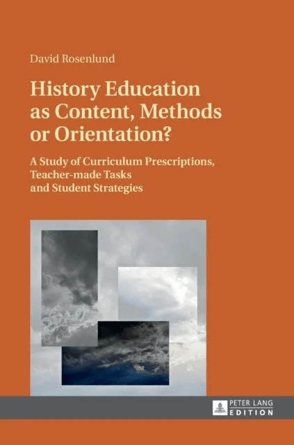History Education as Content, Methods or Orientation? av David Rosenlund