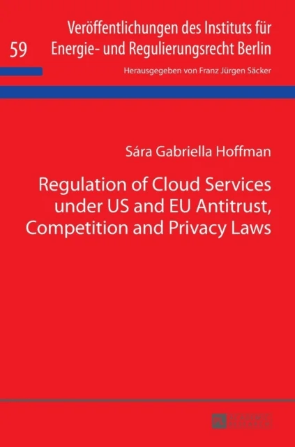 Regulation of Cloud Services under US and EU Antitrust, Competition and Privacy Laws av Sara Gabriella Hoffman