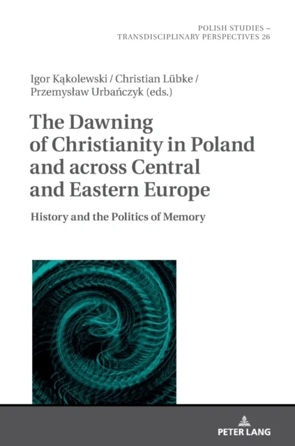 The Dawning of Christianity in Poland and across Central and Eastern Europe