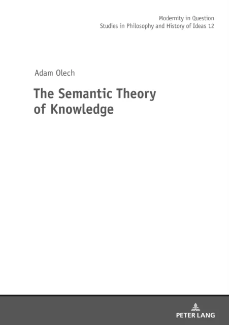 The Semantic Theory of Knowledge av Adam Olech