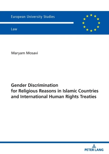 Gender Discrimination for Religious Reasons in Islamic Countries and International Human Rights Trea av Maryam Mosavi