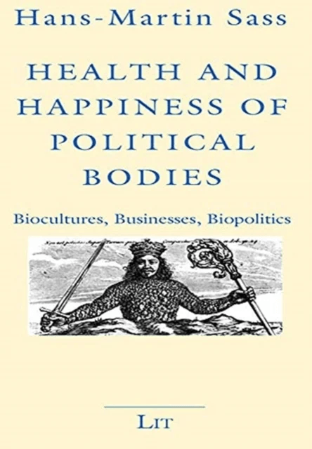 Health and Happiness of Political Bodies av Hans-Martin Sass