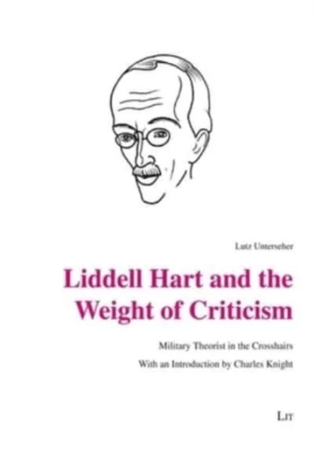 Liddell Hart and the Weight of Criticism av Lutz Unterseher