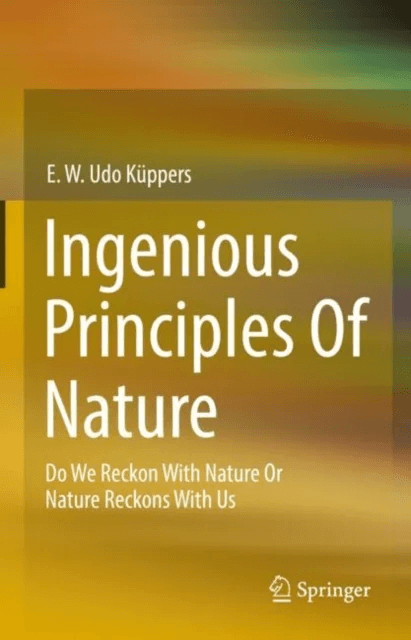 Ingenious Principles of Nature av E. W. Udo Kuppers