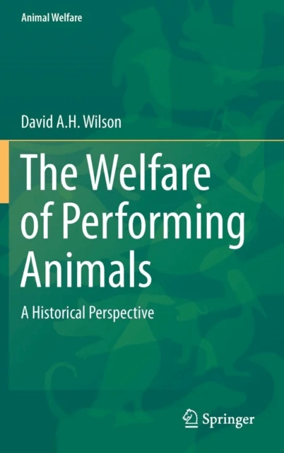 The Welfare of Performing Animals av David A. H. Wilson