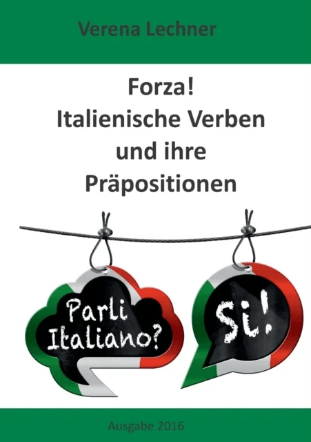 Forza! Italienische Verben und ihre Prapositionen av Verena Lechner