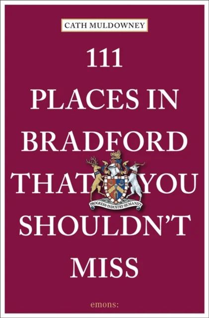 111 Places in Bradford That You Shouldn't Miss av Cath Muldowney