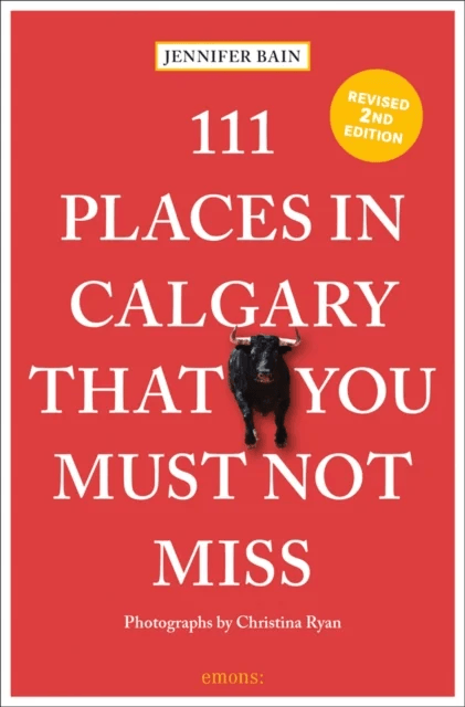 111 Places in Calgary That You Must Not Miss av Jennifer Bain