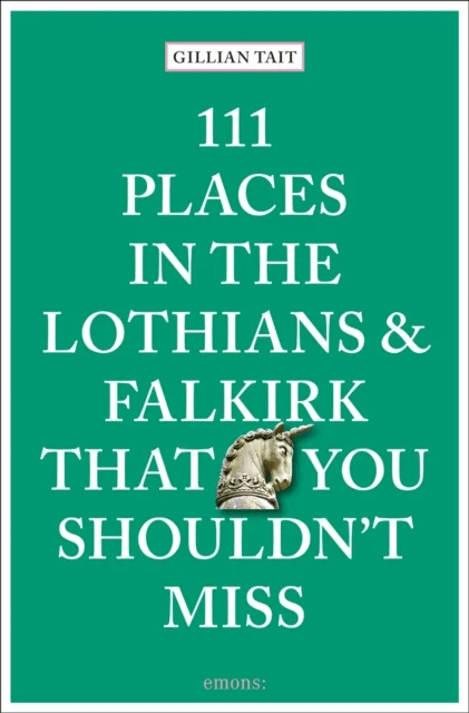 111 Places in the Lothians and Falkirk That You Shouldn't Miss av Gillian Tait