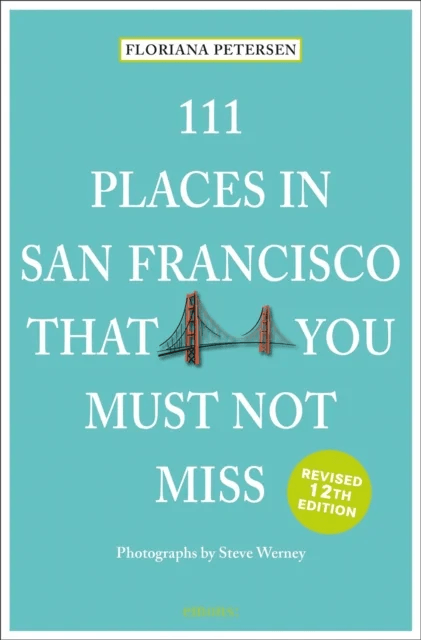 111 Places in San Francisco That You Must Not Miss av Floriana Peterson