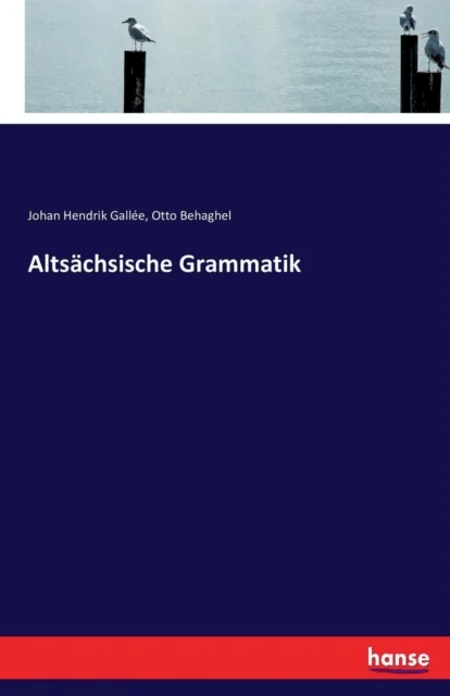 Altsachsische Grammatik av Otto Behaghel, Johan Hendrik Gallee