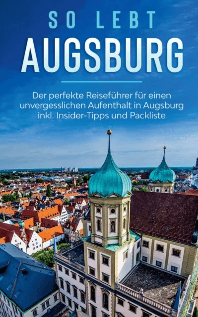 So lebt Augsburg av Kathrin Moessinger