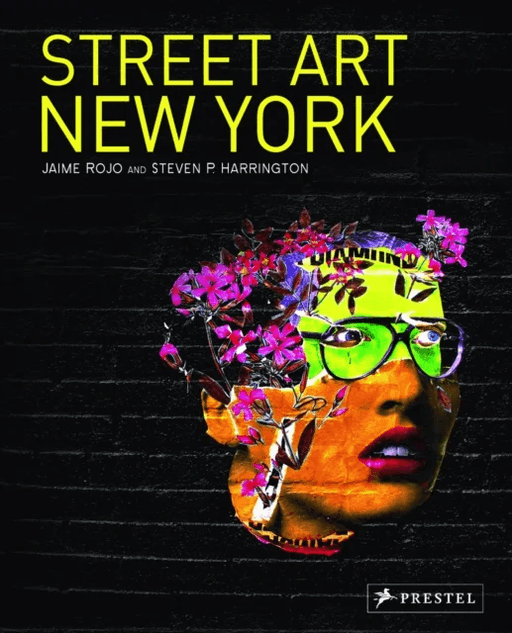 Street Art New York 2000-2010 av Jaime Rojo, Steven P. Harrington