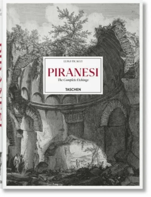 Piranesi. The Complete Etchings av Luigi Ficacci