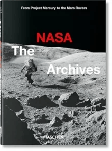 The NASA Archives. 40th Ed. av Piers Bizony