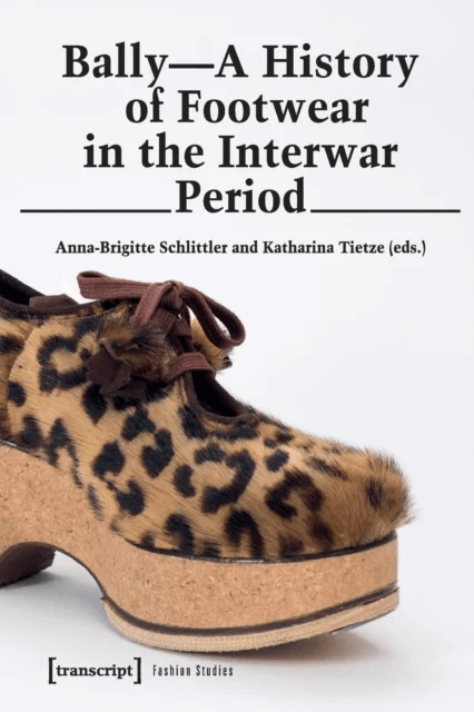 Bally ¿ A History of Footwear in the Interwar Period av Anna-brigitte Schlittler, Katharina Tietze