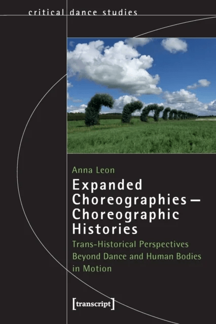 Expanded Choreographies¿Choreographic Histories av Anna Leon