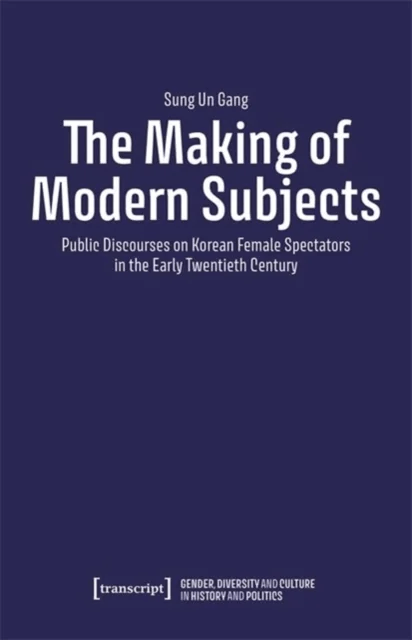 The Making of Modern Subjects av Sung Un Gang