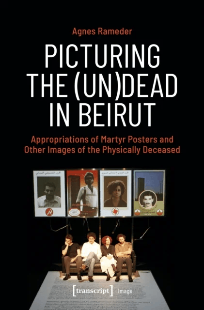 Picturing the (Un)Dead in Beirut av Agnes Rameder