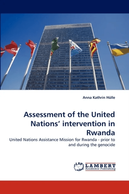 Assessment of the United Nations' Intervention in Rwanda av Anna Kathrin Hulle