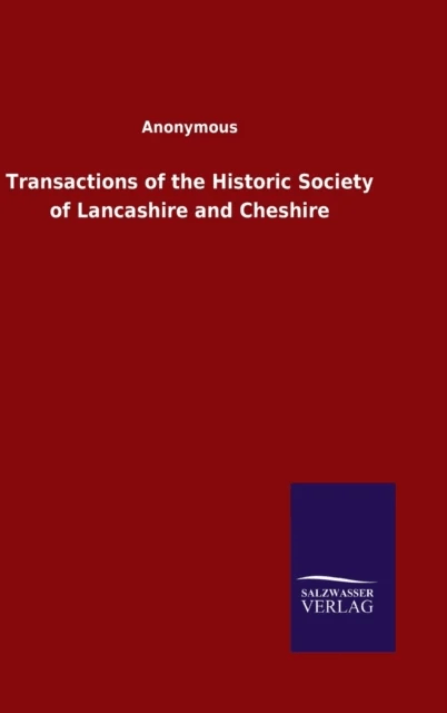 Transactions of the Historic Society of Lancashire and Cheshire av Anonymous