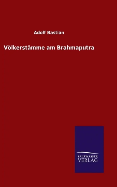 Volkerstamme am Brahmaputra av Adolf Bastian