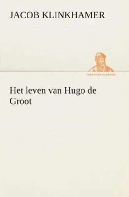 Het leven van Hugo de Groot av Jacob Klinkhamer