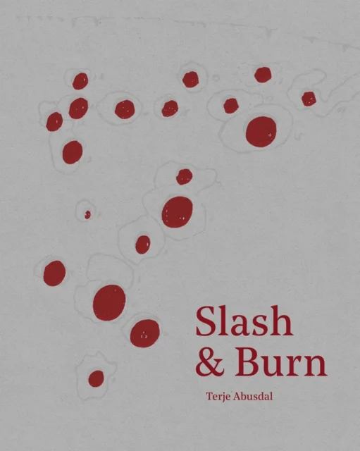 Slash &amp; Burn av Terje Abusdal