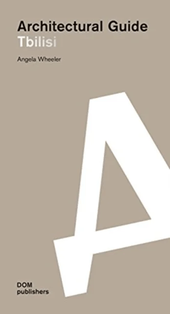Tbilisi: Architectural Guide av Angela Wheeler