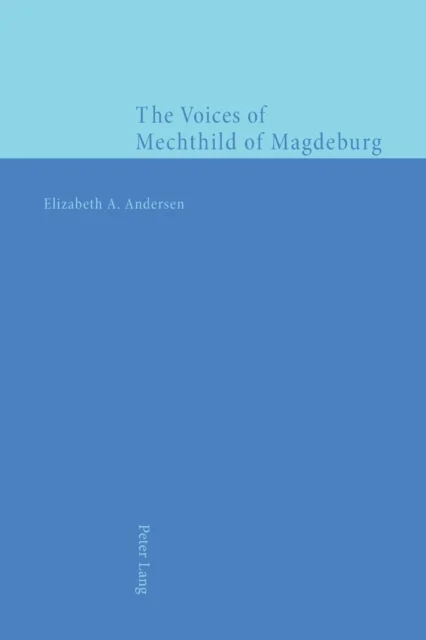 The Voices of Mechthild of Magdeburg av Elizabeth A. Andersen