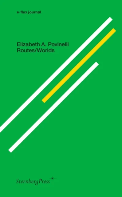 Routes/Worlds av Elizabeth A. Povinelli
