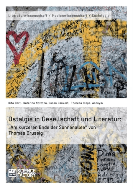 Ostalgie in Gesellschaft und Literatur av Susan Dankert, Theresa Hiepe, Imke Munnich