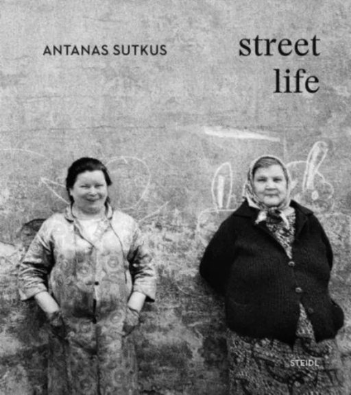 Antanas Sutkus: Street Life (Multi-Lingual edition) av Antanas Sutkus