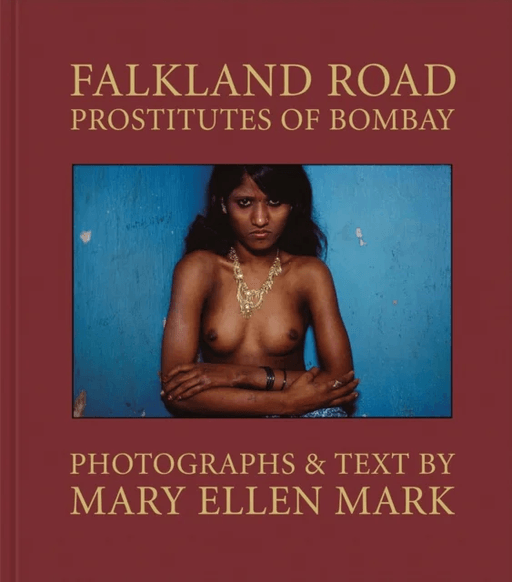 Mary Ellen Mark: Falkland Road, Prostitutes of Bombay av Mary Ellen Mark