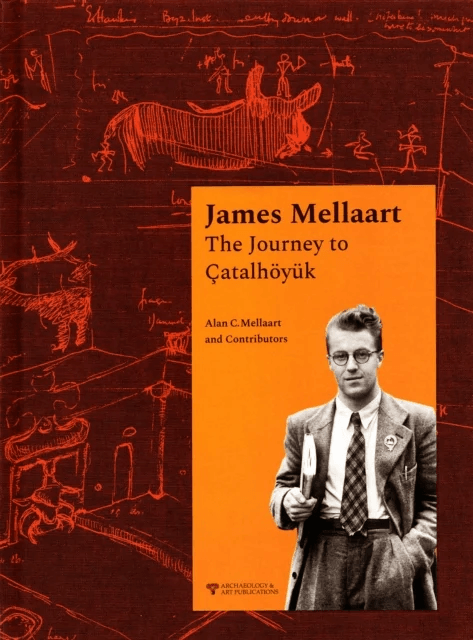 James Mellaart: The Journey to Catalhoeyuk av Alan C. Mellaart