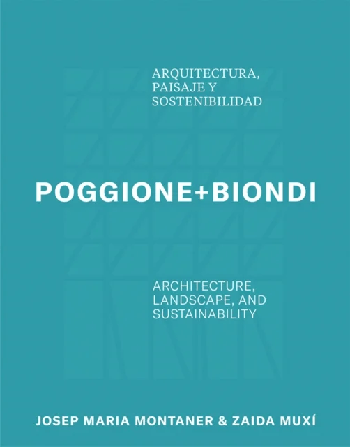 Poggione+Biondi: Architecture, Landscape and Sustainability av Susel Biondi, Rene Poggione
