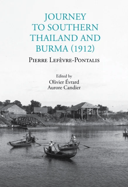 Journey to Southern Thailand and Burma (1912) av Pierre Lefevre-Pontalis
