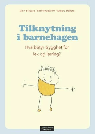 Tilknytning i barnehagen av Anders Broberg, Malin Broberg, Birthe Hagström